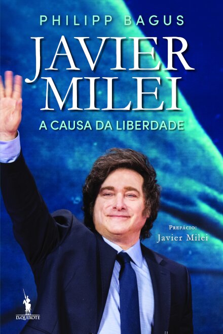 Javier Milei - A Causa da Liberdade