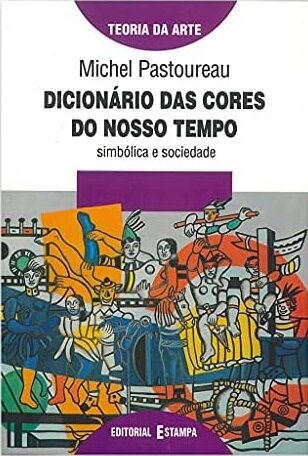 Dicionário das Cores do Nosso Tempo