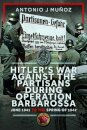 Hitler’s War Against the Partisans During Operation Barbarossa