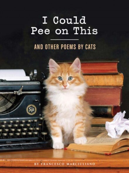 I Could Pee on This: And Other Poems by Cats