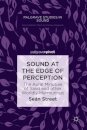 Sound at the Edge of Perception
