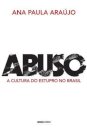 Abuso: A Cultura Do Estupro No Brasil