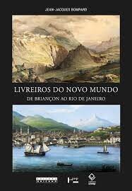 Livreiros do Novo Mundo: de Briançon ao Rio de Janeiro