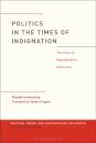 Politics in the Times of Indignation