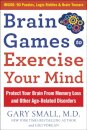 Brain Games to Exercise Your Mind Protect Your Brain from Memory Loss and Other Age-Related Disorders