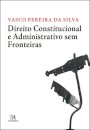 Direito Constitucional e Administrativo Sem Fronteiras
