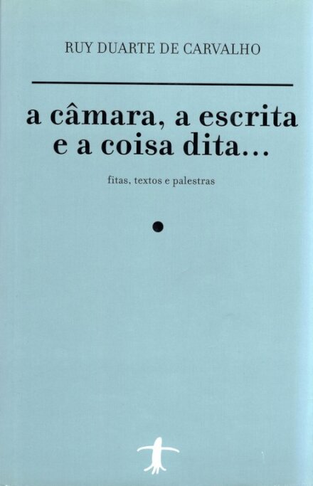 A Camara,A Escrita E A Coisa Dita..
