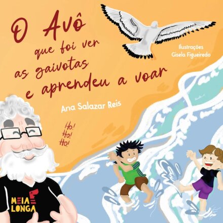 O Avô que foi ver as gaivotas e aprendeu a voar