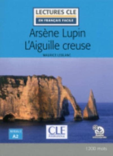 Arsène Lupin l'aiguille creuse - Niveau 2/A2 - Lecture CLE en français facile - Livre + Audio téléchargeable