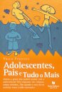 Adolescentes, Pais e Tudo o Mais