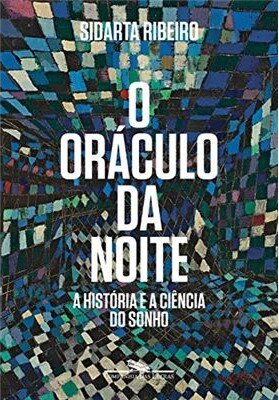O Oráculo da noite: a história e a ciência do sonho