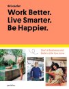 Work Better, Live Smarter : Start a Business and Build a Life You Love