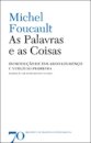 As Palavras e as Coisas - Uma Arqueologia das Ciências Humanas