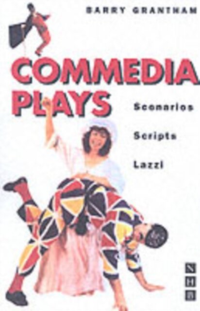 Commedia Plays : Scenarios, Scripts, Lazzi