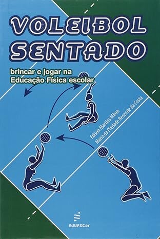 Voleibol Sentado: Brincar E Jogar Na Educação Física Escolar