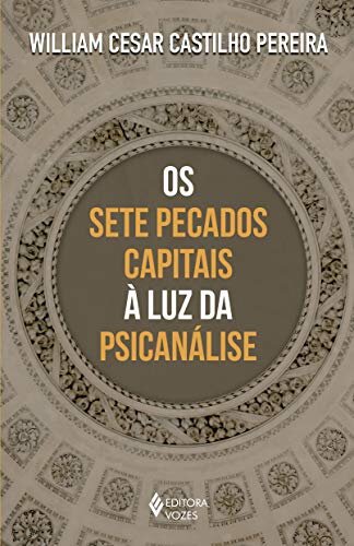 Os Sete Pecados Capitais À Luz Da Psicanálise
