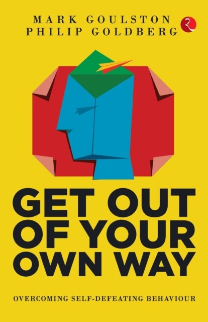 GET OUT OF YOUR OWN WAY