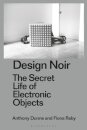 Design Noir, The Secret Life of Electronic Objects