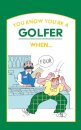 You Know You’re a Golfer When …