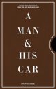 A Man & His Car : Iconic Cars and Stories from the Men Who Love Them