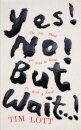 Yes! No! But Wait...!