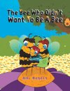 The Bee Who Didn't Want to Be a Bee