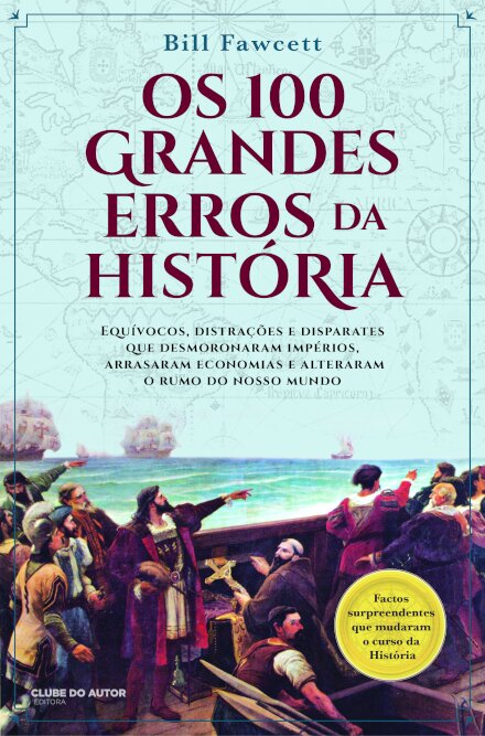 Os 100 Grandes Erros Da História