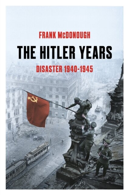 The Hitler Years ~ Disaster 1940 - 1945