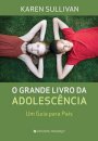 O Grande Livro da Adolescência - Um guia para pais