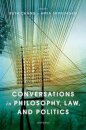 Conversations in Philosophy, Law, and Politics