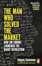 The Man Who Solved the Market : How Jim Simons Launched the Quant Revolution