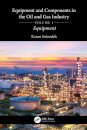 Equipment and Components in the Oil and Gas Industry Volume 1