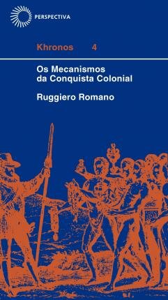 Os Mecanismos Da Conquista Colonial