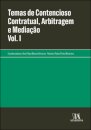 Temas De Contencioso Contratual, Arbitragem E Mediação - Vol. I
