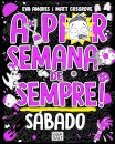 A Pior Semana de Sempre: Sábado