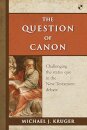 The Question of Canon : Challenging the Status Quo in the New Testament Debate