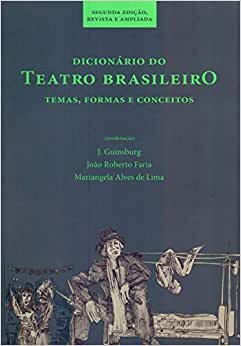 Dicionário Do Teatro Brasileiro: Temas, Formas E Conceitos