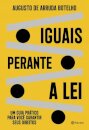 Iguais Perante A Lei: Guia Prático Para Garantir Seus Direitos