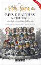 A Vida Louca Dos Reis e Rainhas De Portugal
