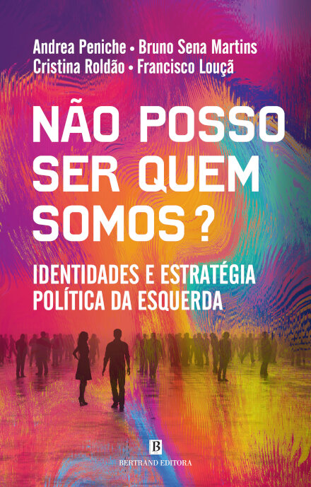 Não Posso Ser Quem Somos? - Identidades e Estratégia Política da Esquerda