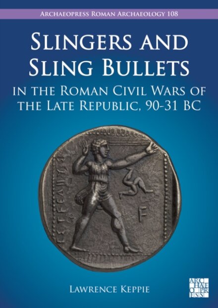 Slingers and Sling Bullets in the Roman Civil Wars of the Late Republic, 90-31 BC
