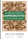 A Era Do Capital Improdutivo: A Nova Arquitetura Do Poder