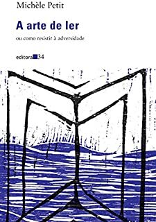 A Arte De Ler: Ou Como Resistir À Adversidade