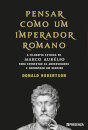 Pensar Como Um Imperador Romano