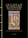 Gulistan Illustrated: The Rose Garden