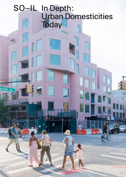 So-Il. In Depth. Urban Domesticities Today
