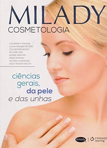 Milady - Cosmetologia: Ciências Gerais, Da Pele E Das Unhas