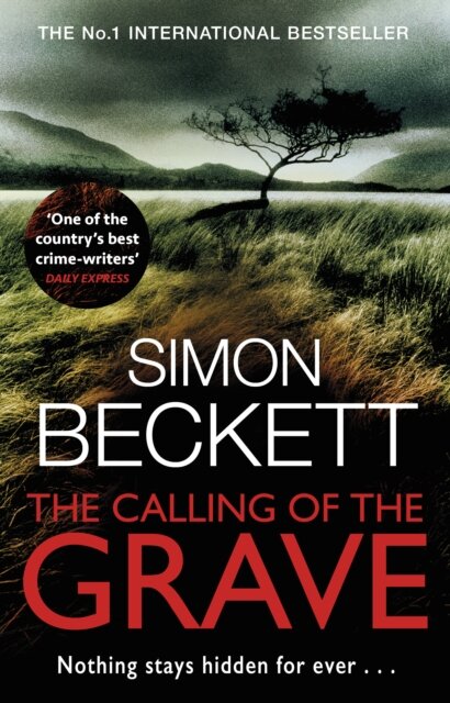 The Calling of the Grave : The disturbingly tense David Hunter thriller