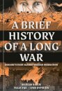 A Brief History Of A Long War