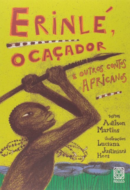 Erinlé, O Caçador E Outros Contos Africanos